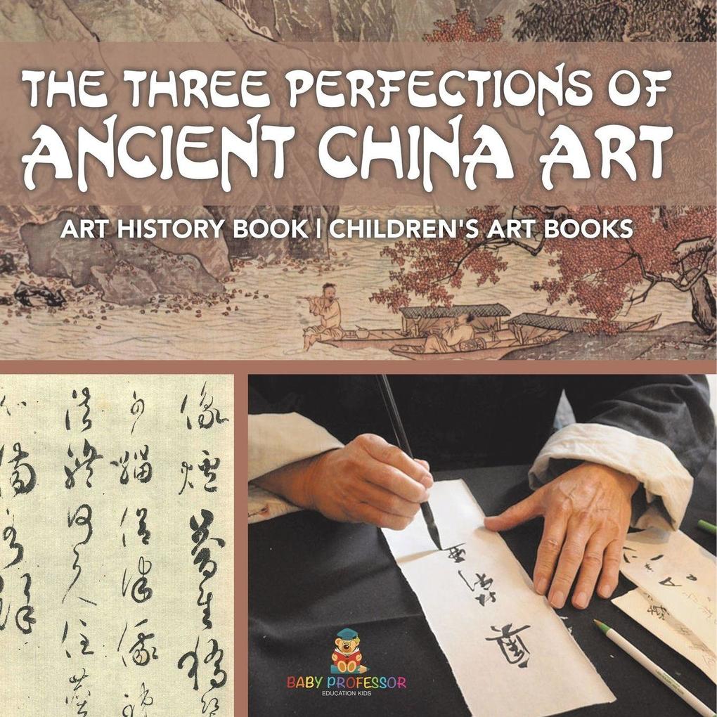 The Three Perfections of Ancient China Art - Art History Book | Children's Art Books
