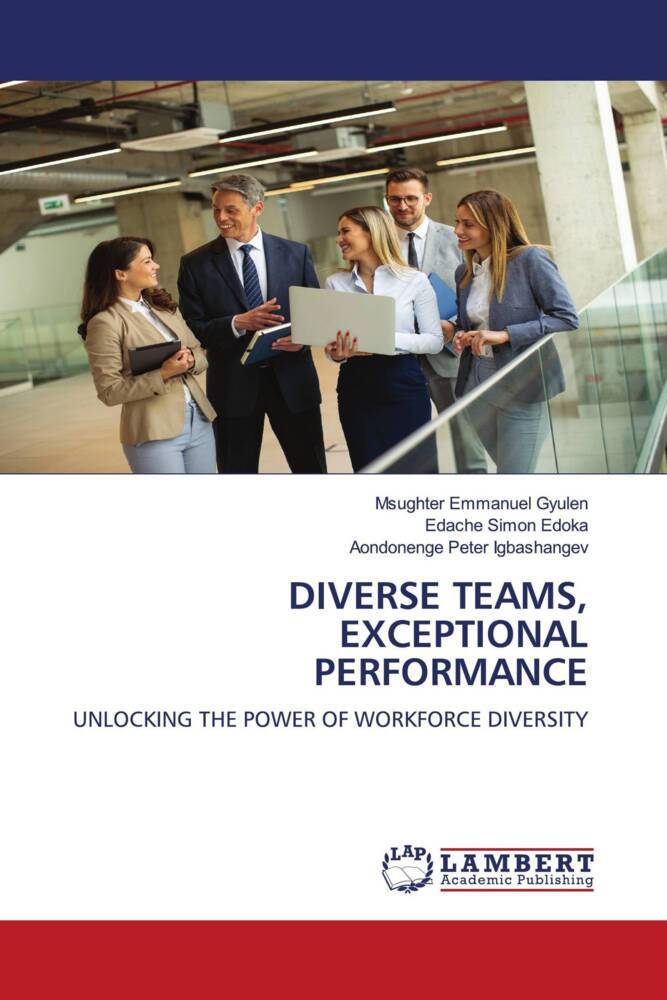 DIVERSE TEAMS EXCEPTIONAL PERFORMANCE