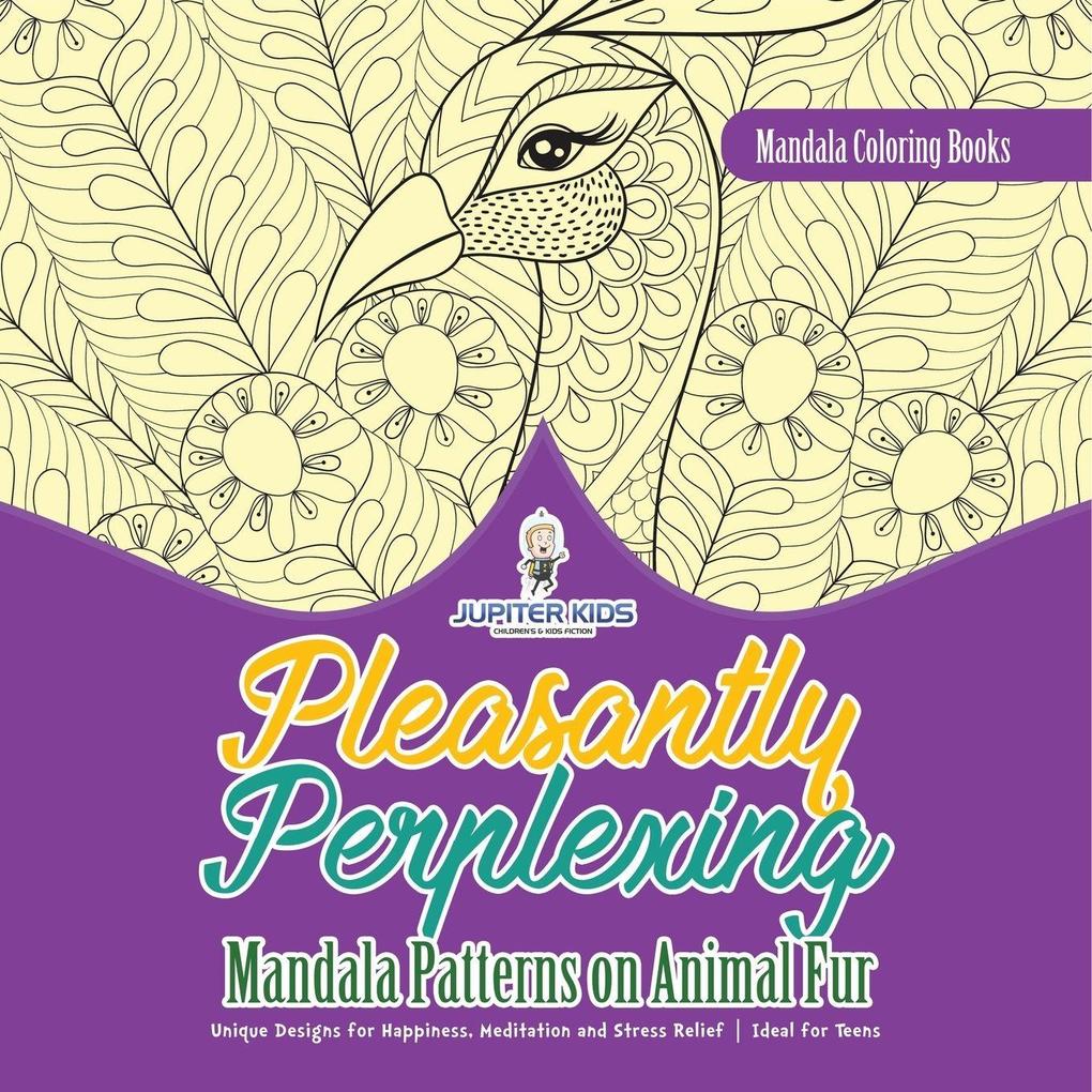 Mandala Coloring Books. Pleasantly Perplexing Mandala Patterns on Animal Fur. Unique Designs for Happiness Meditation and Stress Relief. Ideal for Teens