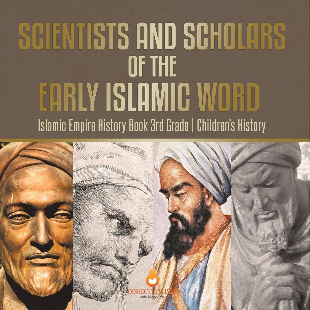 Scientists and Scholars of the Early Islamic World - Islamic Empire History Book 3rd Grade | Children's History