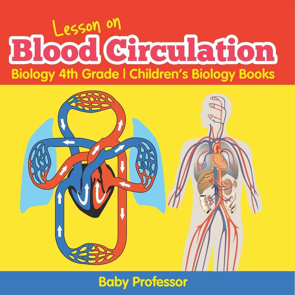 Lesson on Blood Circulation - Biology 4th Grade | Children's Biology Books