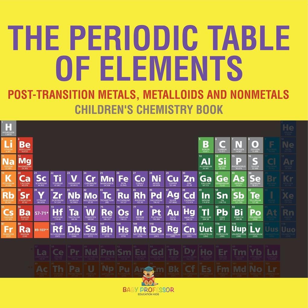 The Periodic Table of Elements - Post-Transition Metals Metalloids and Nonmetals | Children's Chemistry Book
