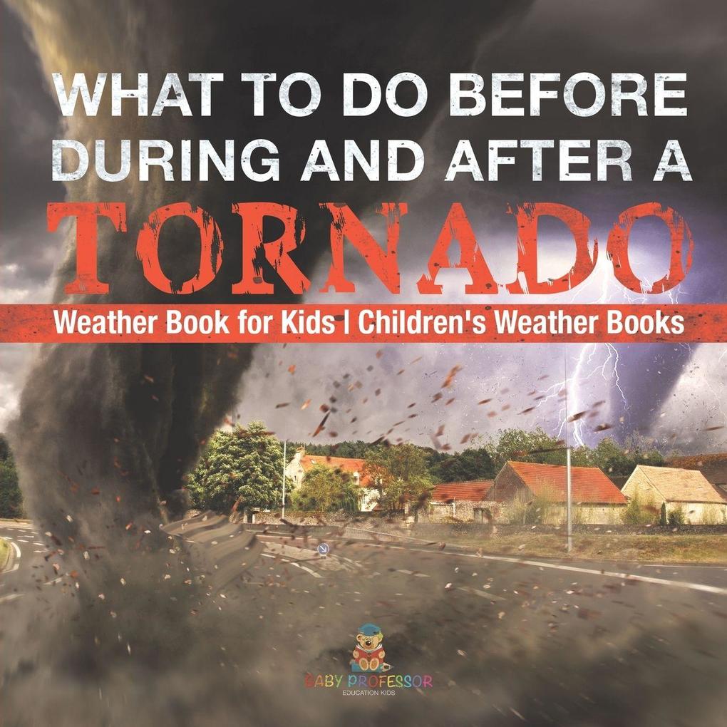 What To Do Before During and After a Tornado - Weather Book for Kids | Children's Weather Books