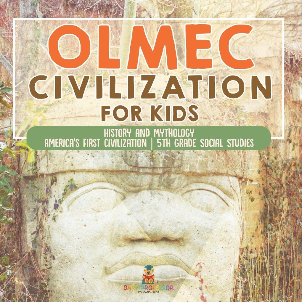 Olmec Civilization for Kids - History and Mythology | America's First Civilization | 5th Grade Social Studies