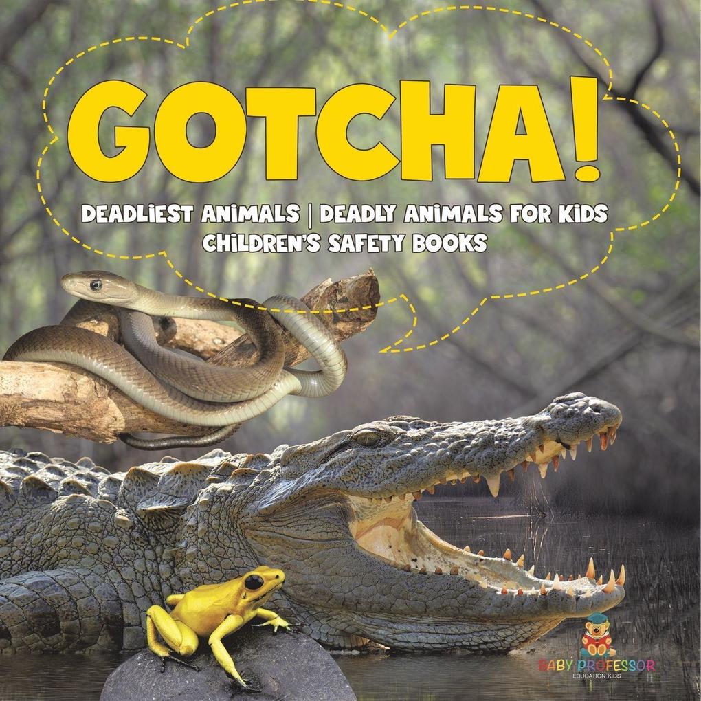 Gotcha! Deadliest Animals | Deadly Animals for Kids | Children's Safety Books