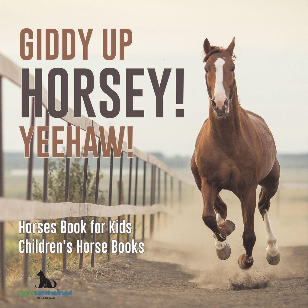 Giddy Up Horsey! Yeehaw! | Horses Book for Kids | Children's Horse Books