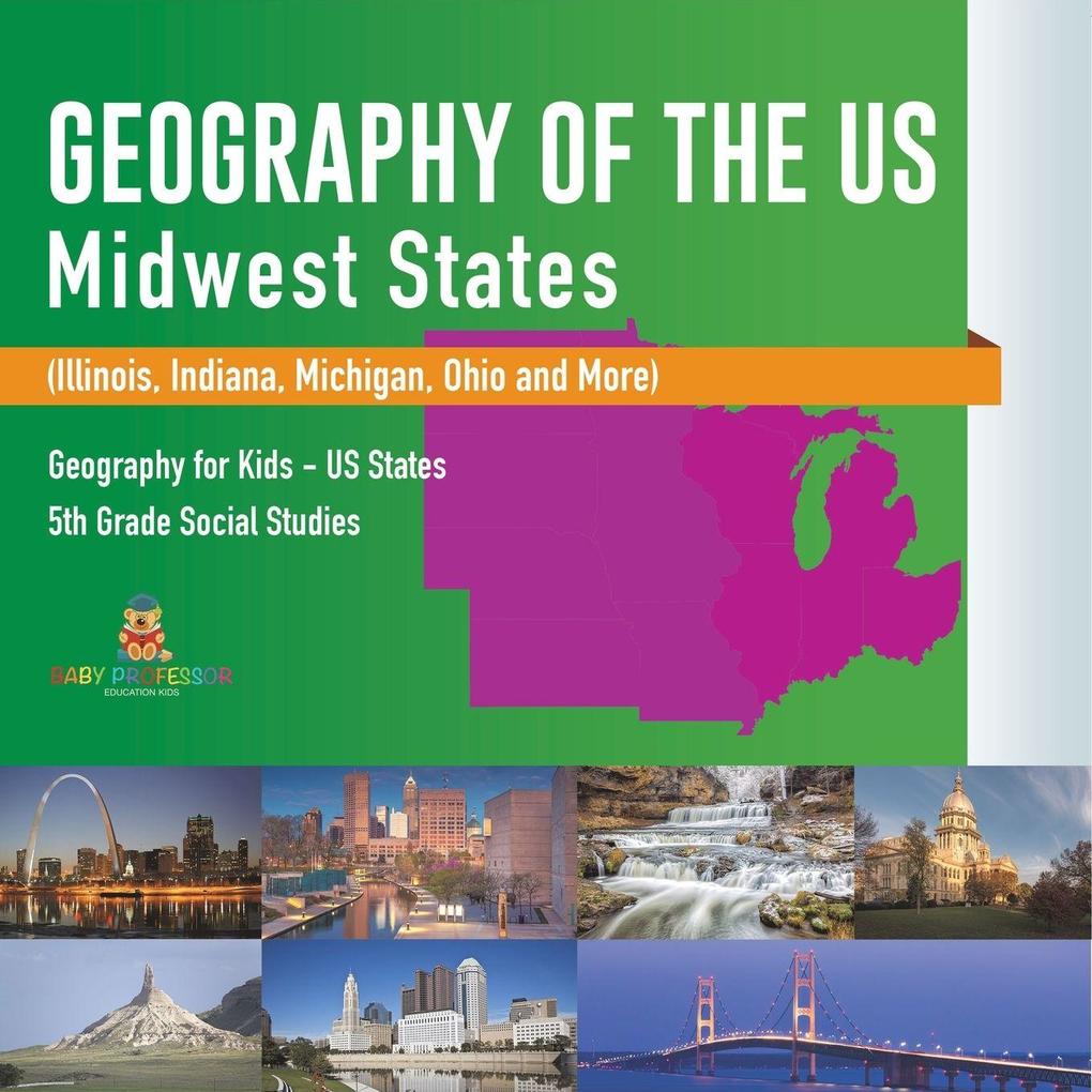 Geography of the US - Midwest States (Illinois Indiana Michigan Ohio and More) | Geography for Kids - US States | 5th Grade Social Studies