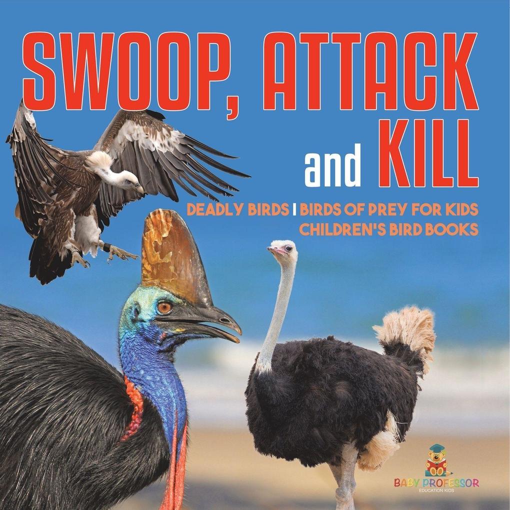 Swoop Attack and Kill - Deadly Birds | Birds Of Prey for Kids | Children's Bird Books