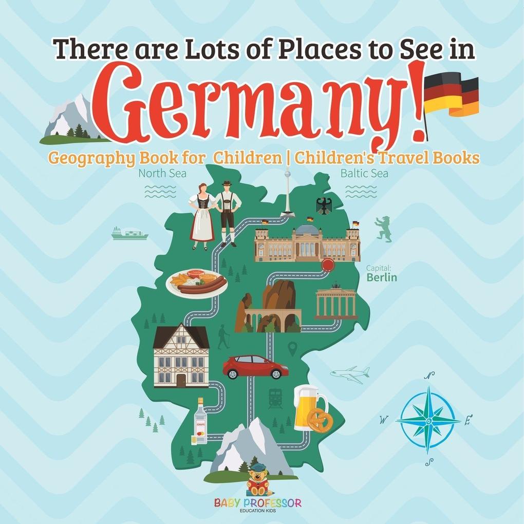 There are Lots of Places to See in Germany! Geography Book for Children | Children's Travel Books