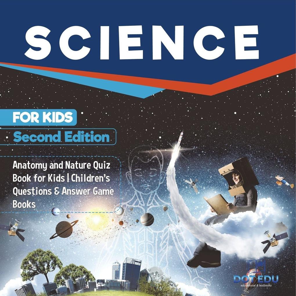 Science for Kids Second Edition | Anatomy and Nature Quiz Book for Kids | Children's Questions & Answer Game Books