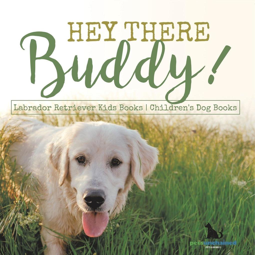 Hey There Buddy! | Labrador Retriever Kids Books | Children's Dog Books