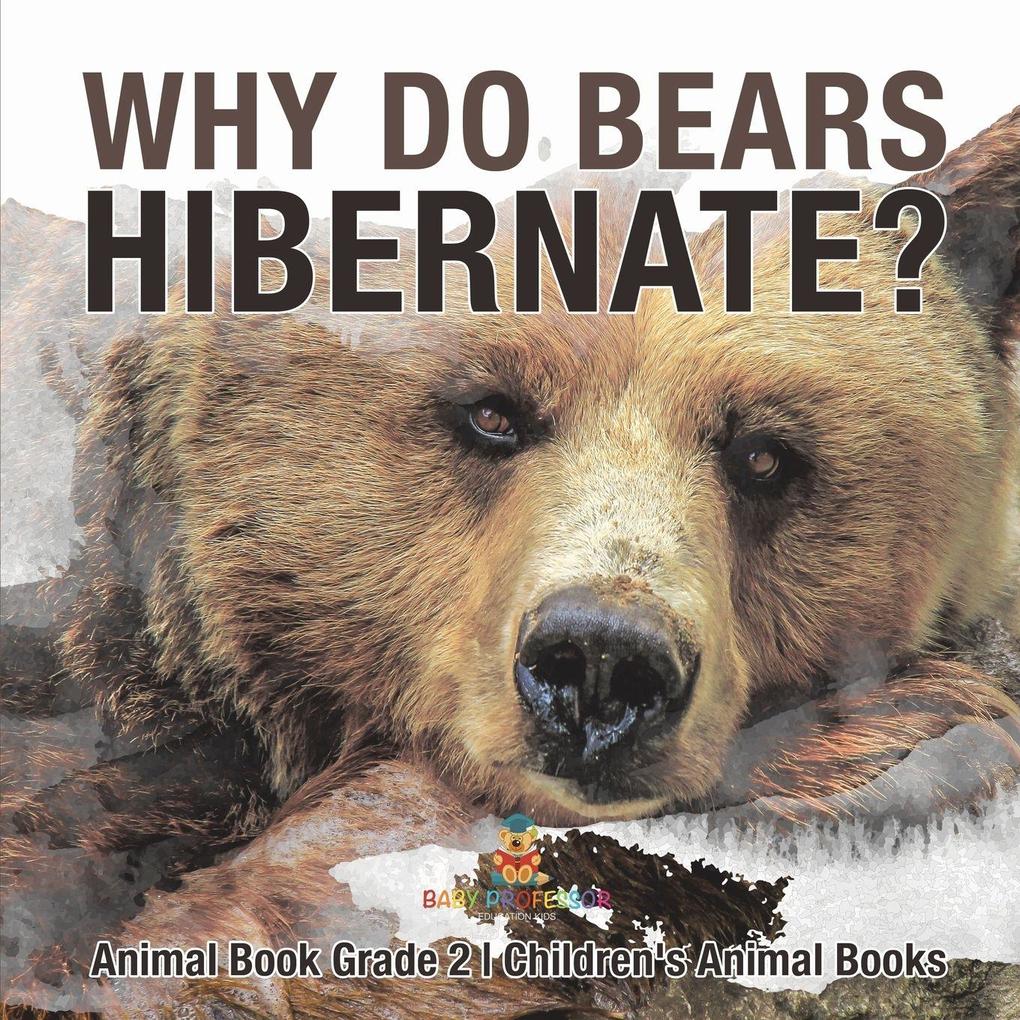 Why Do Bears Hibernate? Animal Book Grade 2 | Children's Animal Books