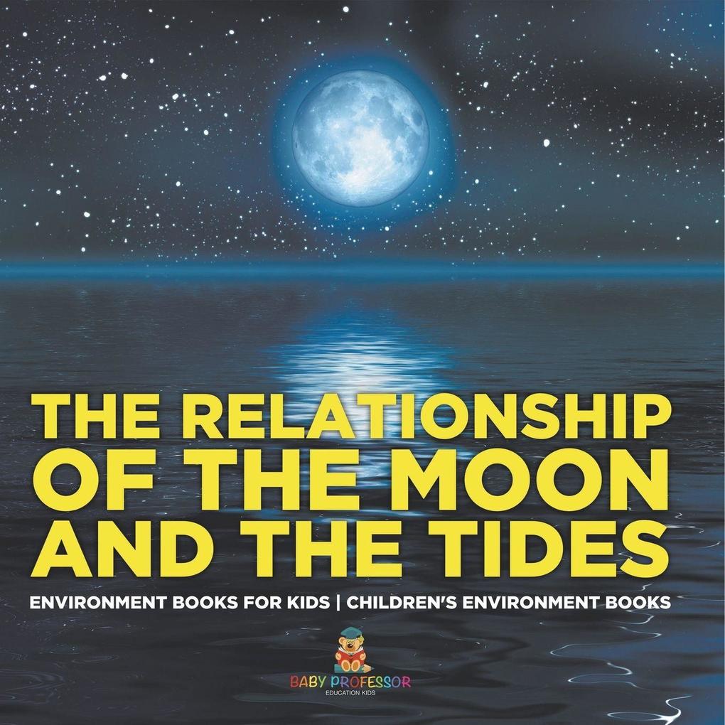 The Relationship of the Moon and the Tides - Environment Books for Kids | Children's Environment Books