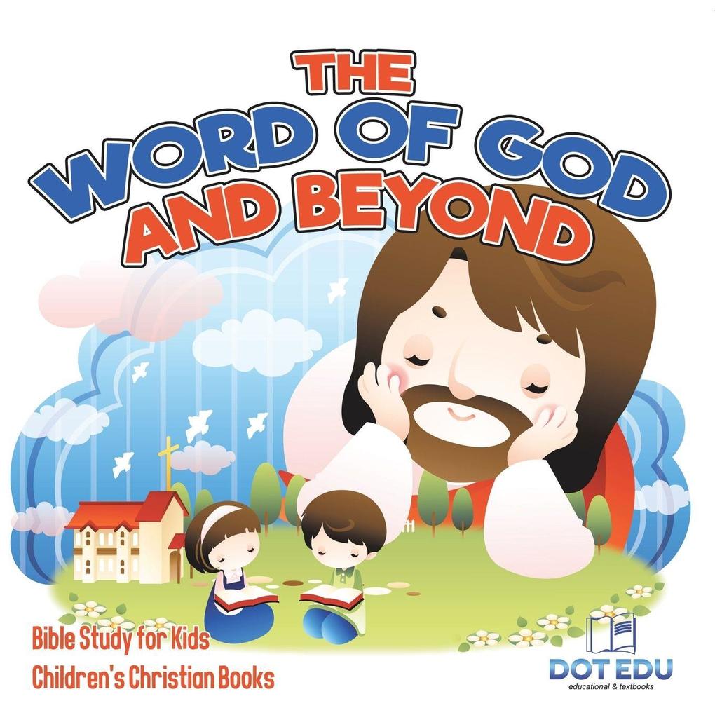 The Word of God and Beyond | Bible Study for Kids | Children's Christian Books