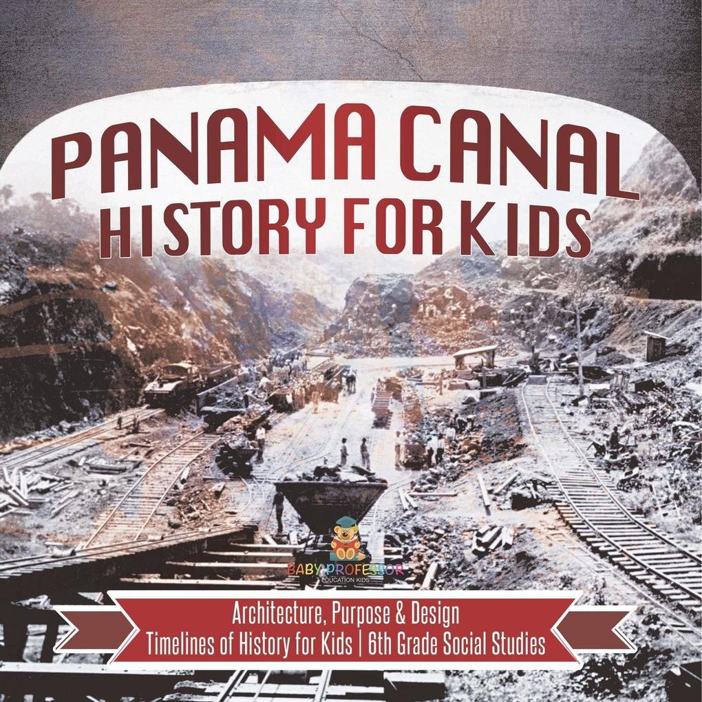 Panama Canal History for Kids - Architecture Purpose & Design | Timelines of History for Kids | 6th Grade Social Studies