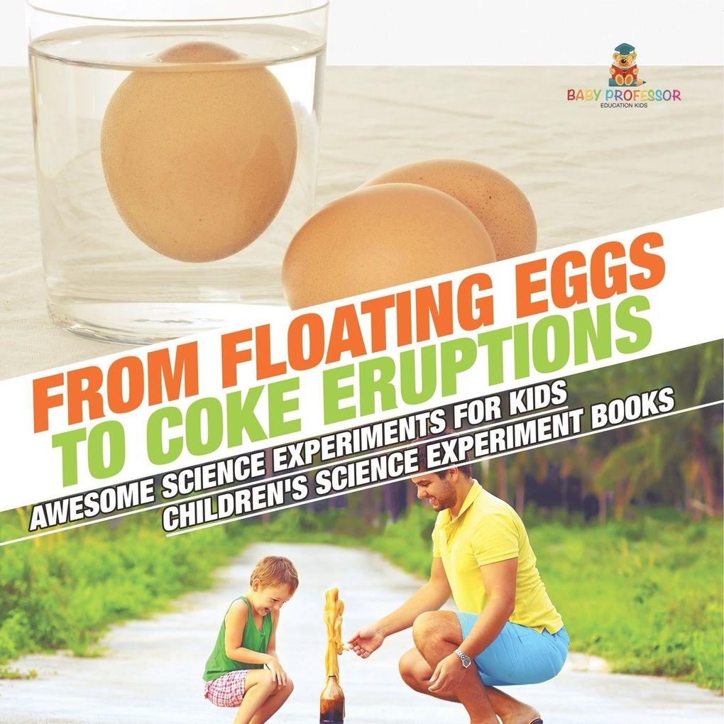 From Floating Eggs to Coke Eruptions - Awesome Science Experiments for Kids | Children's Science Experiment Books