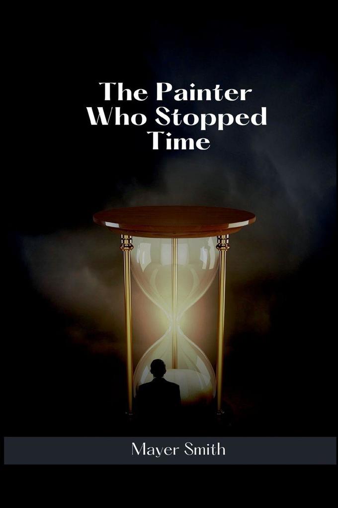 The Painter Who Stopped Time