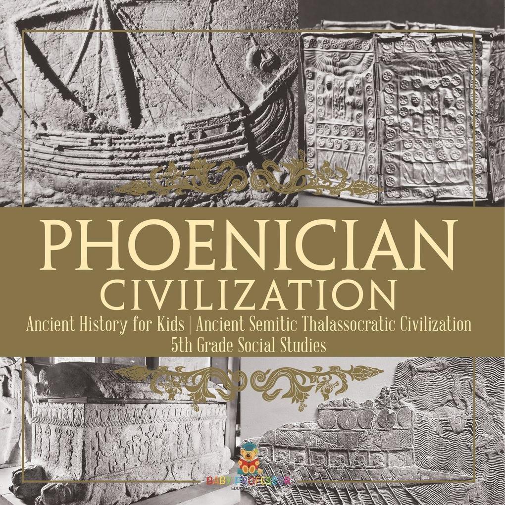 Phoenician Civilization - Ancient History for Kids | Ancient Semitic Thalassocratic Civilization | 5th Grade Social Studies