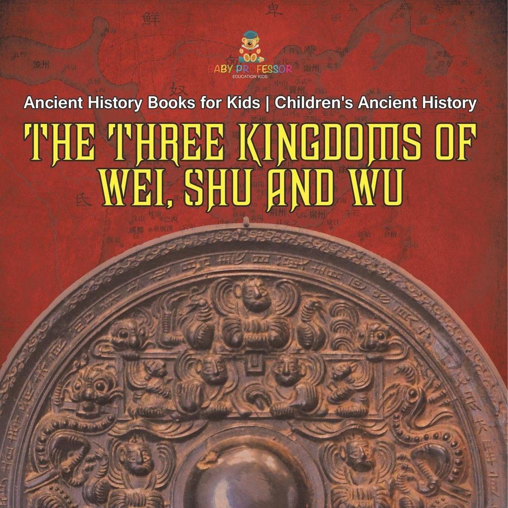 The Three Kingdoms of Wei Shu and Wu - Ancient History Books for Kids | Children's Ancient History