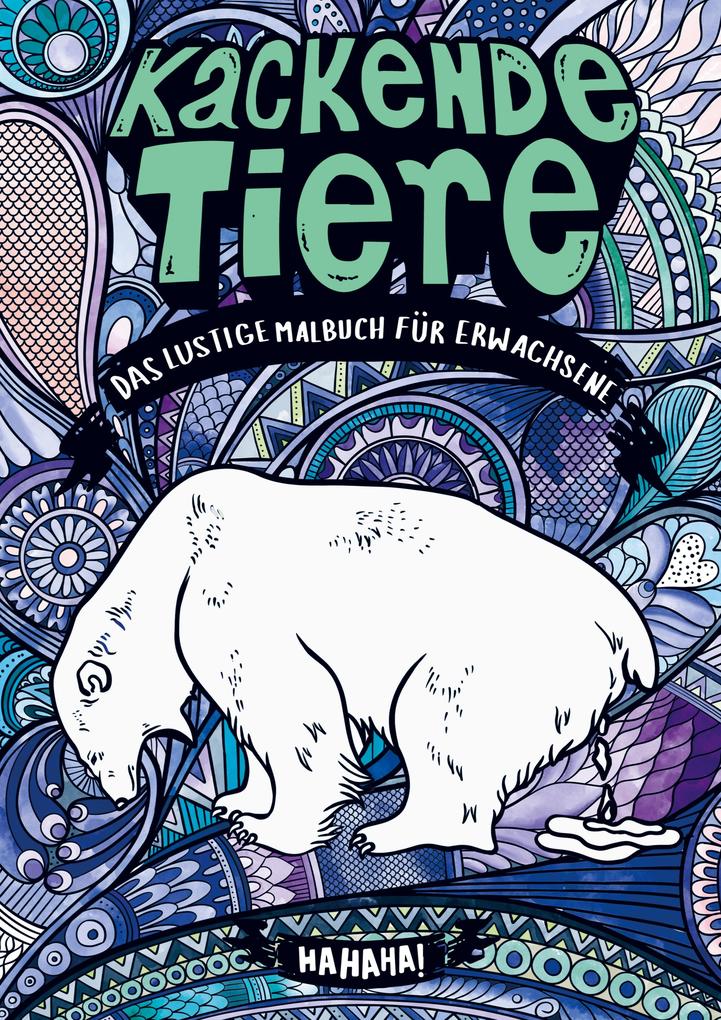 Kackende Tiere - Das lustige Malbuch für Erwachsene