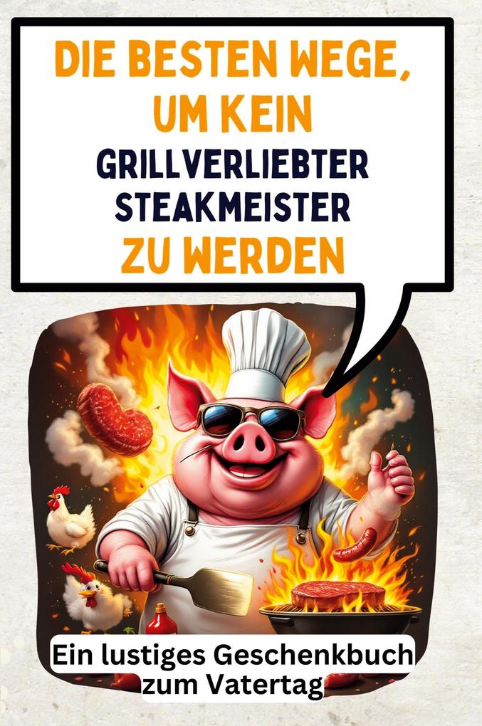 Die besten Wege um kein grillverliebter Steakmeister zu werden