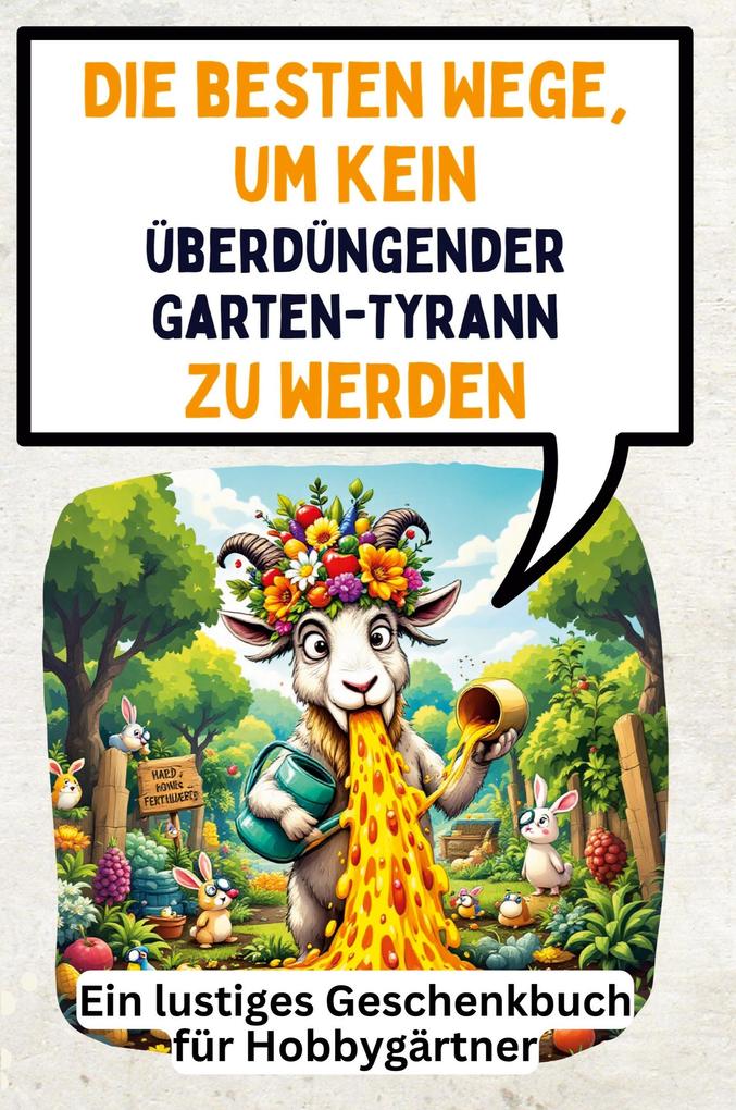 Die besten Wege um kein überdüngender Garten-Tyrann zu werden