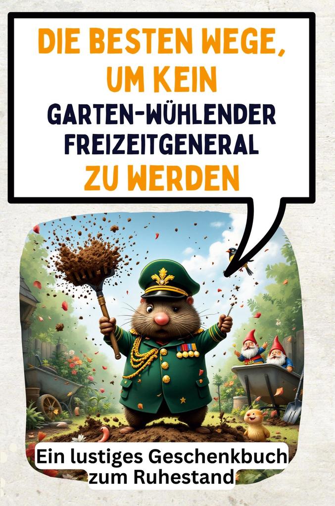 Die besten Wege um kein gartenwühlender Freizeitgeneral zu werden