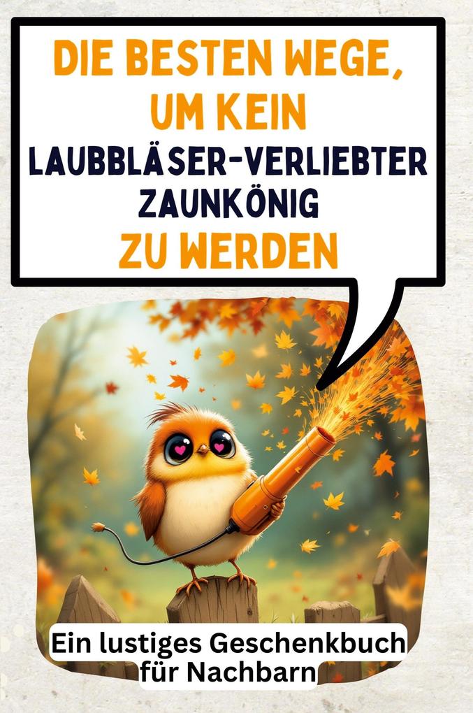 Die besten Wege um kein laubbläserverliebter Zaunkönig zu werden