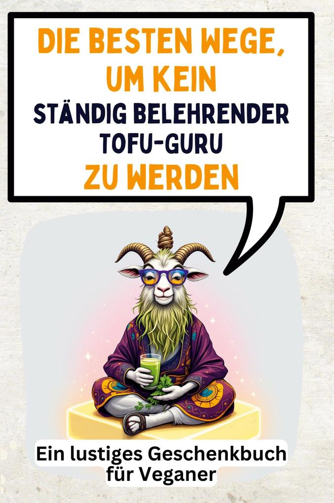 Die besten Wege um kein ständig belehrender Tofu-Guru zu werden