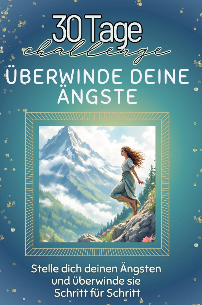 Überwinde deine Ängste