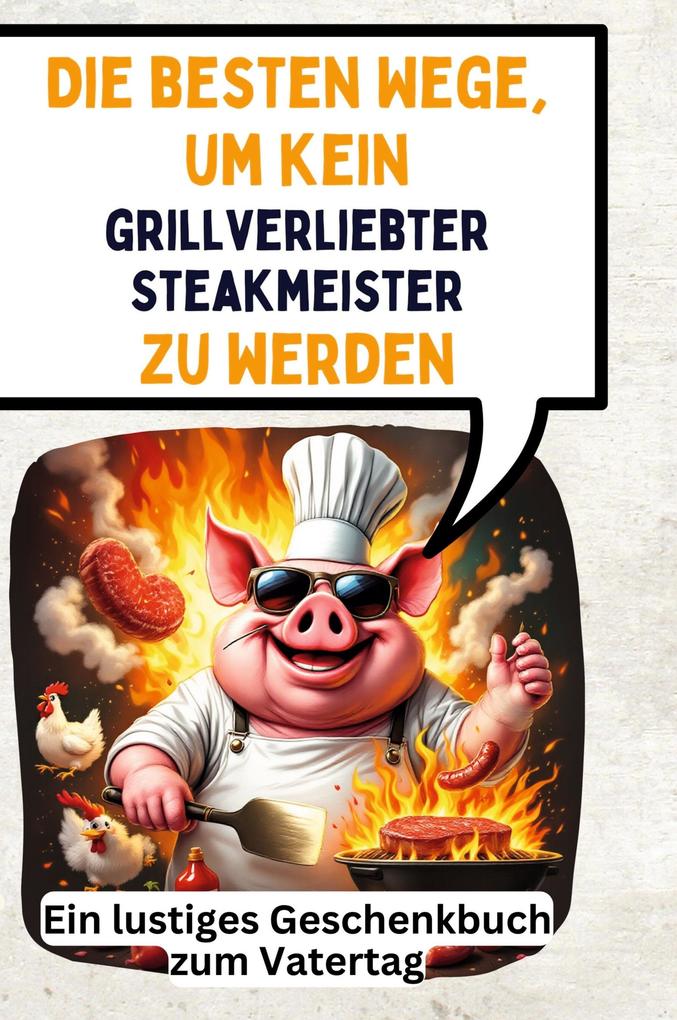 Die besten Wege um kein grillverliebter Steakmeister zu werden