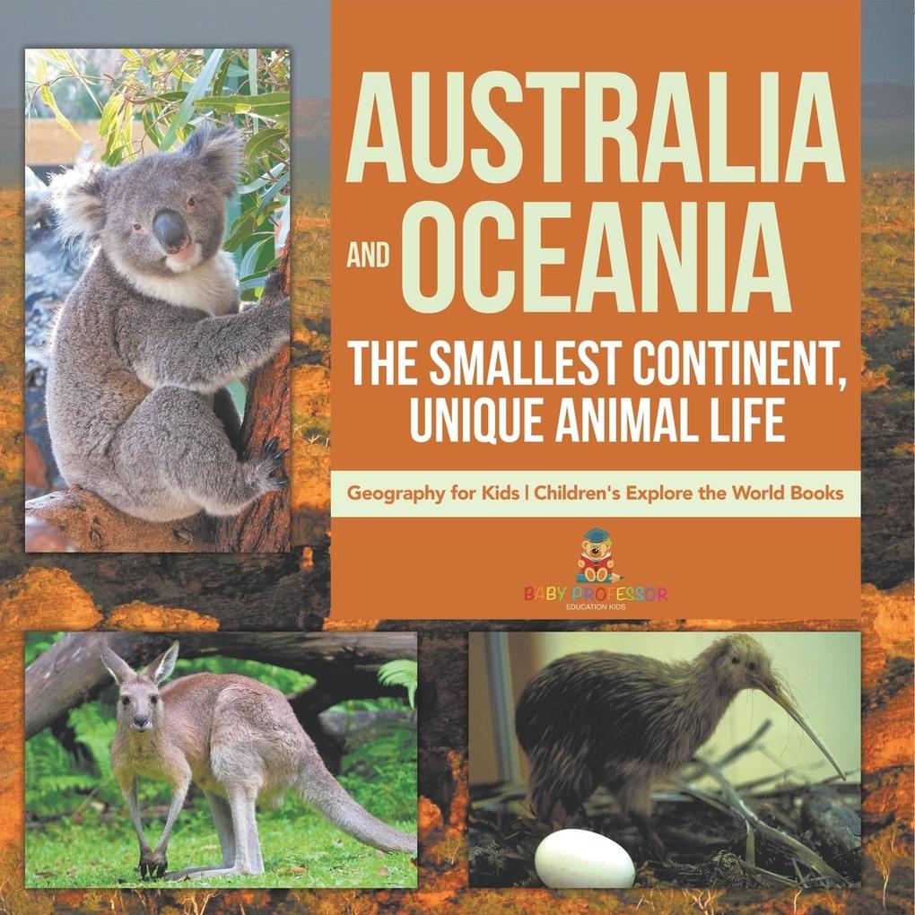 Australia and Oceania | The Smallest Continent Unique Animal Life - Geography for Kids | Children's Explore the World Books