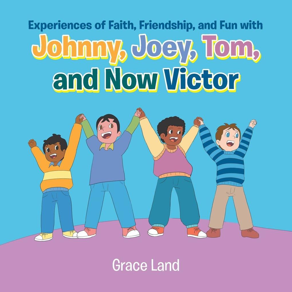 Experiences of Faith Friendship and Fun with Johnny Joey Tom and Now Victor