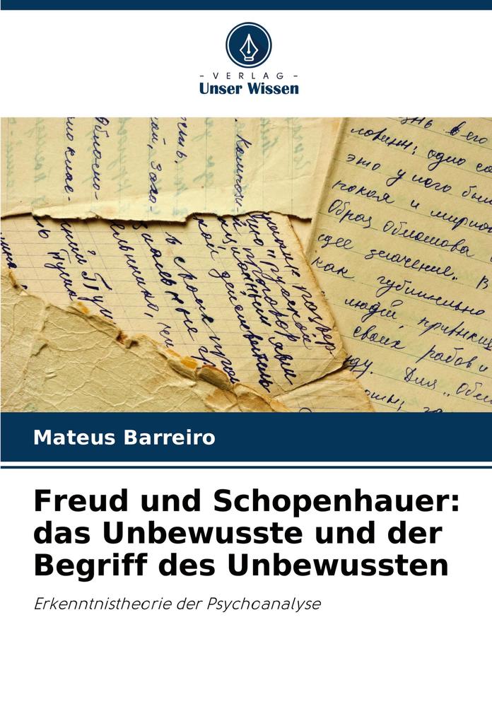 Freud und Schopenhauer: das Unbewusste und der Begriff des Unbewussten