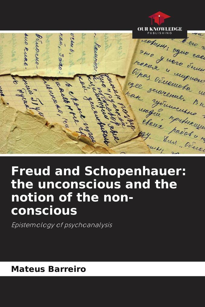 Freud and Schopenhauer: the unconscious and the notion of the non-conscious