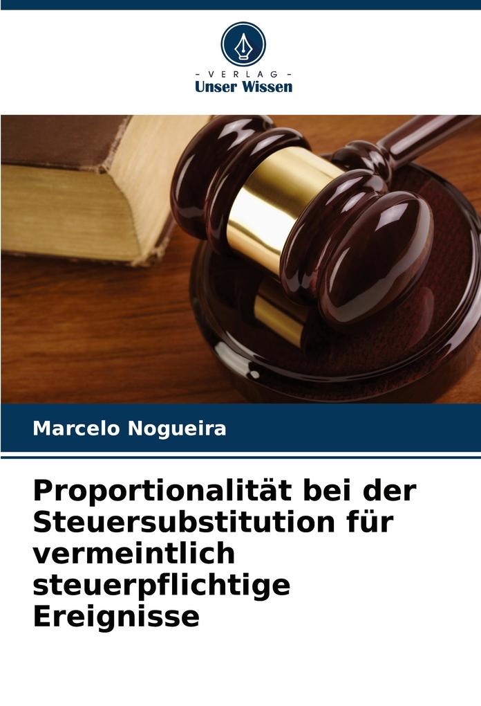 Proportionalität bei der Steuersubstitution für vermeintlich steuerpflichtige Ereignisse