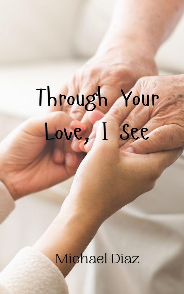 Through Your Love I See