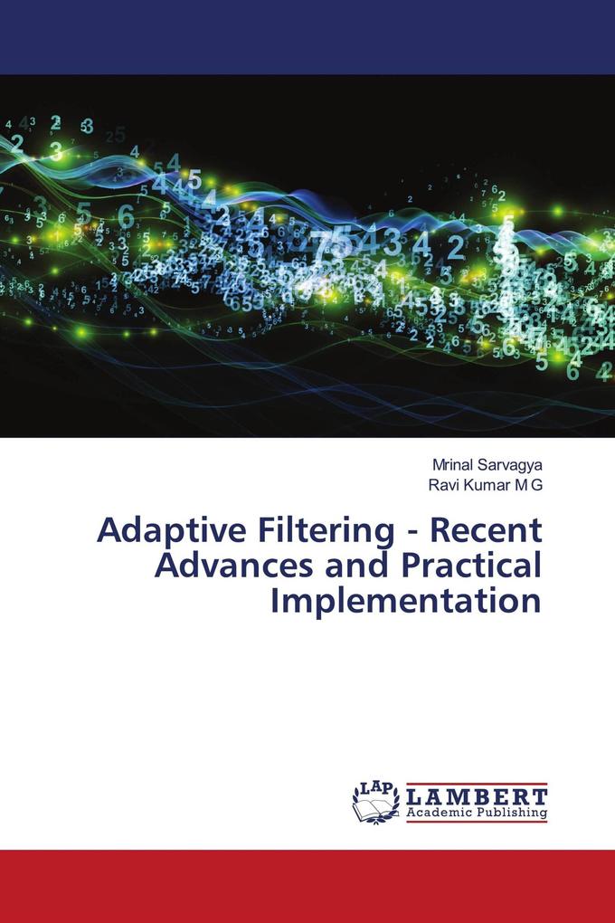 Adaptive Filtering - Recent Advances and Practical Implementation