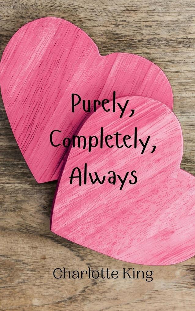 Purely Completely Always