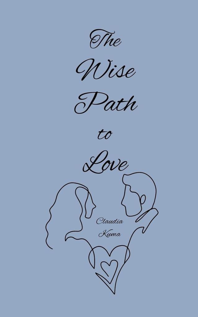 The Wise Path to Love