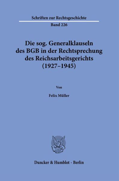 Die sog. Generalklauseln des BGB in der Rechtsprechung des Reichsarbeitsgerichts (1927-1945)