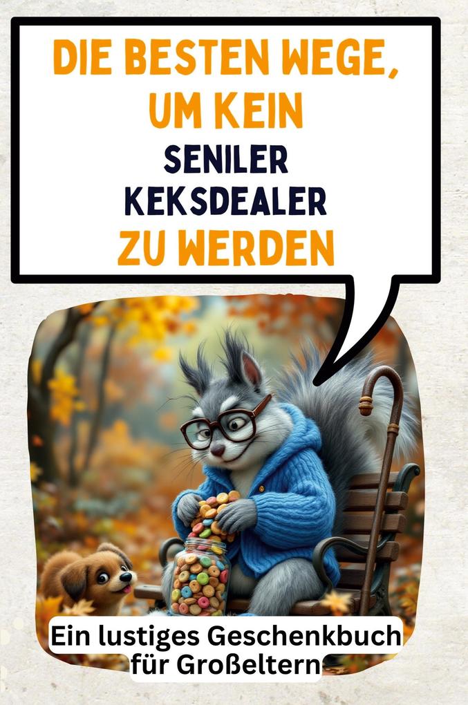 Die besten Wege um kein seniler Keksdealer zu werden