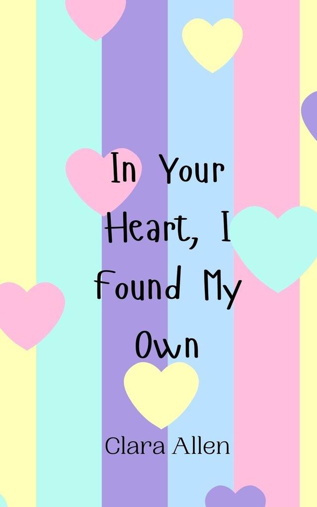 In Your Heart I Found My Own