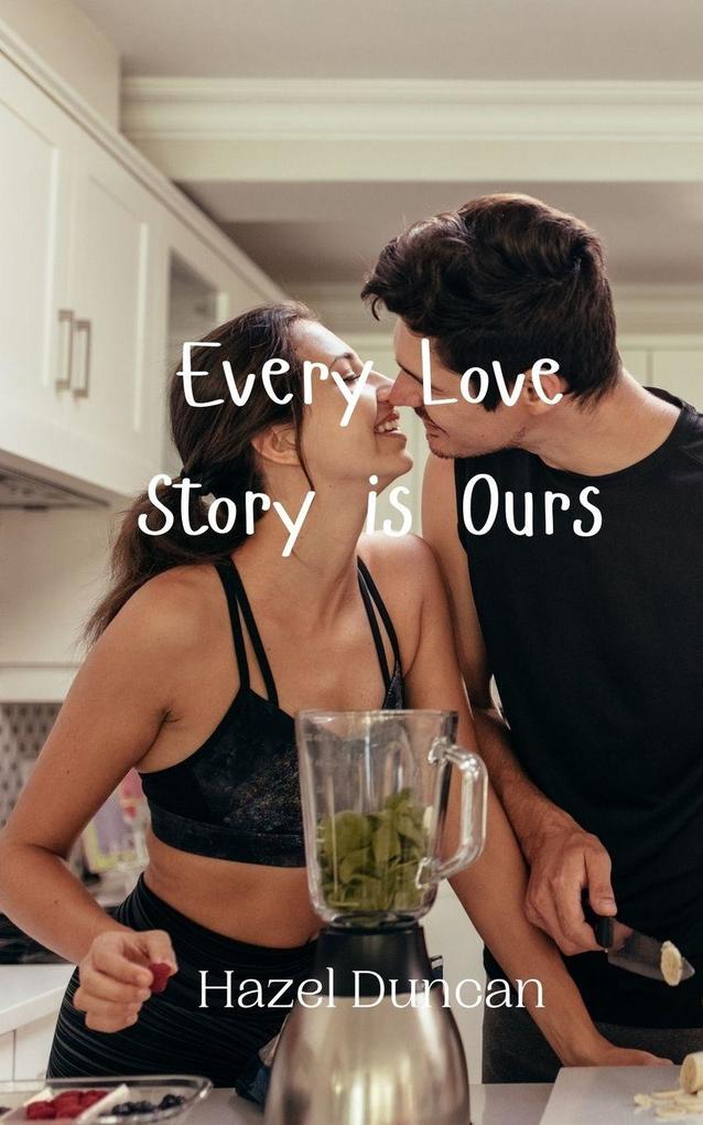 Every Love Story is Ours