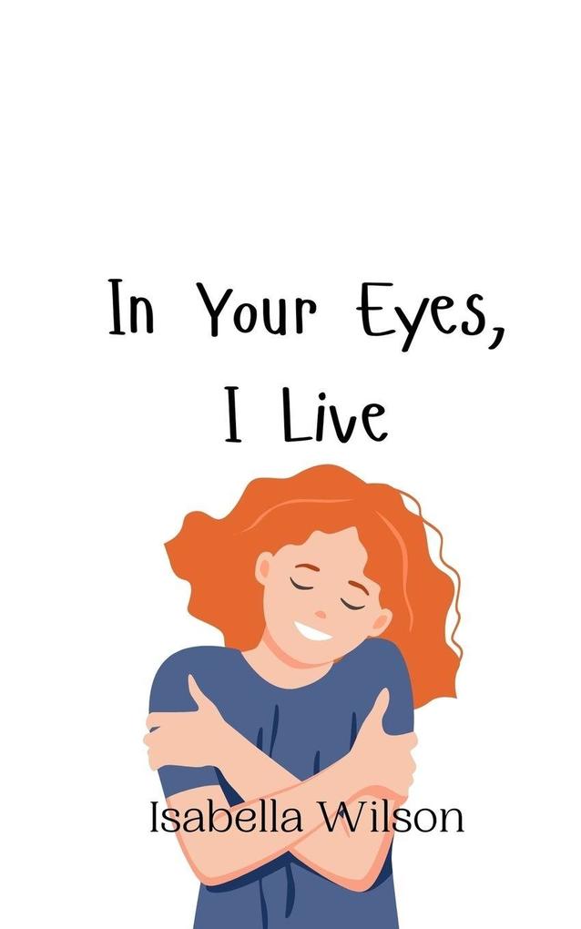 In Your Eyes I Live