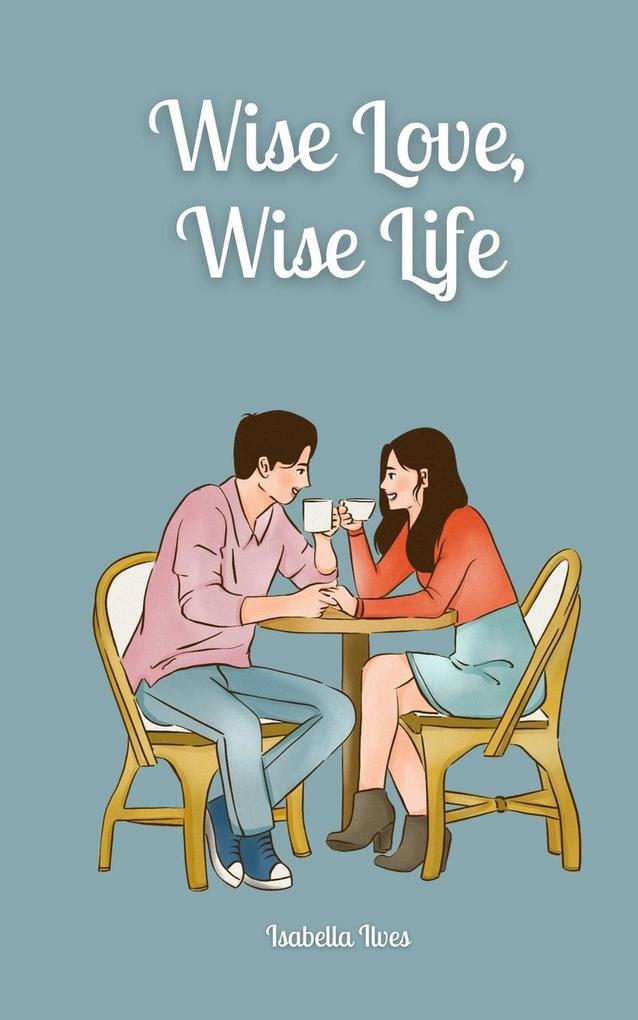 Wise Love Wise Life