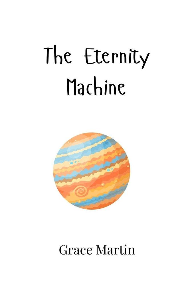 The Eternity Machine