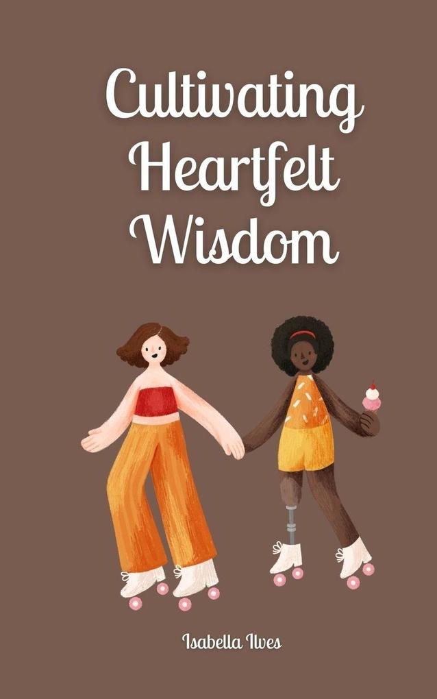 Cultivating Heartfelt Wisdom