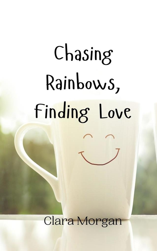 Chasing Rainbows Finding Love