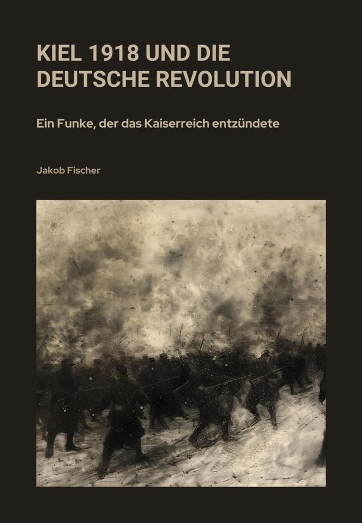 Kiel 1918 und die Deutsche Revolution